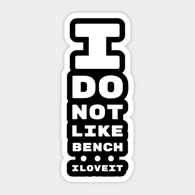 I DO NOT LIKE BENCH... I LOVE IT! | EYE TEST CHART Sticker by ChristophZombie